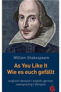 As You Like It / Wie Es Euch Gefällt.Shakespeare. Zweisprachig