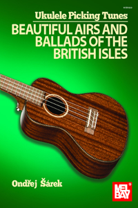 Ukulele Picking Tunes - Beautiful Airs and Ballads of the British Isles