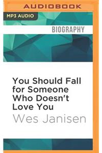 You Should Fall for Someone Who Doesn't Love You