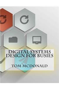 Digital Systems Design For Busies