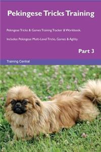 Pekingese Tricks Training Pekingese Tricks & Games Training Tracker & Workbook. Includes: Pekingese Multi-Level Tricks, Games & Agility. Part 3