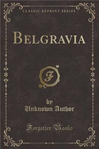 Belgravia (Classic Reprint)