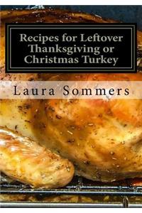 Recipes for Leftover Thanksgiving or Christmas Turkey