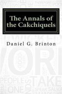 The Annals of the Cakchiquels