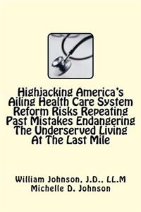 Highjacking America's Ailing Health Care System Reform