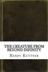 The Creature from Beyond Infinity