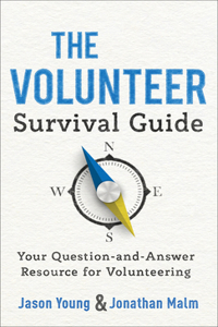 The Volunteer Survival Guide: Your Question-And-Answer Resource for Volunteering