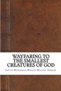 Wayfaring to the Smallest Creatures of God