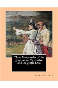 Three lives; stories of the good Anna, Melanctha, and the gentle Lena (1909). By