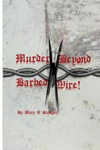 Murder Beyond Barbed Wire!