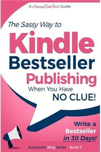 Kindle Bestseller Publishing: Write a Bestseller in 30 Days!