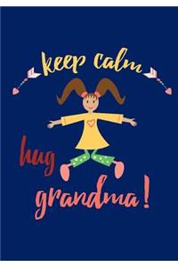 Keep Calm Hug Grandma