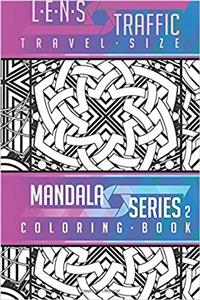 Lens Traffic Adult Coloring Book: Travel Size: Volume 2 (Mandala)