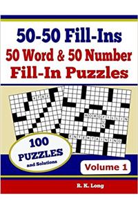 50-50 Fill-ins: 50 Word Fill-in Puzzles and 50 Number Fill-in Puzzles: 1