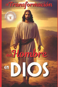La Transformación del Hombre En Dios