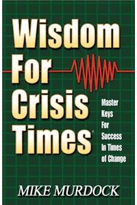 Wisdom For Crisis Times