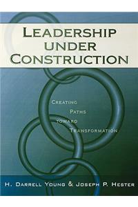 Leadership Under Construction