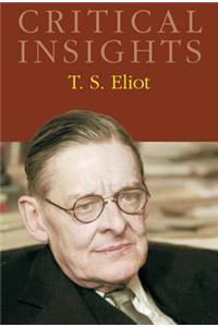 Critical Insights: T. S. Eliot