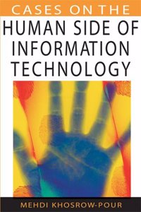 Cases on the Human Side of Information Technology (Cases on Information Technology)