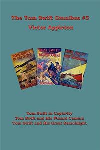 Tom Swift Omnibus #5: Tom Swift in Captivity, Tom Swift and His Wizard Camera, Tom Swift and His Great Searchlight