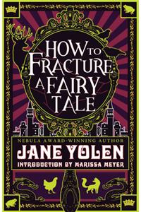 How to Fracture a Fairy Tale