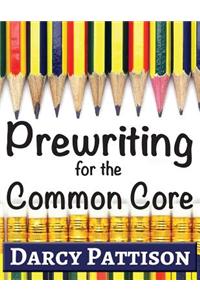 Prewriting for the Common Core