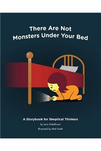 There Are Not Monsters Under Your Bed