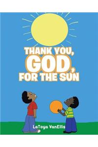 Thank You, God, For the Sun