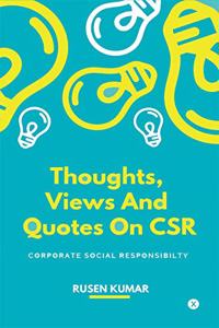 Thoughts, Views And Quotes On CSR
