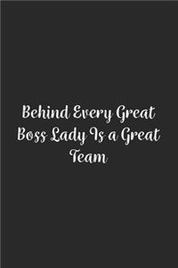 Behind Every Great Boss Lady Is a Great Team.