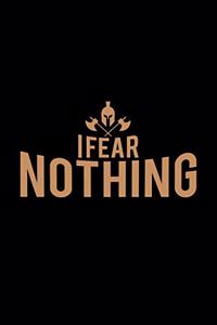 I fear nothing
