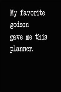 My Favorite Godson Gave Me This Planner: 2028 2021 2022 Calendar Weekly Planner Dated Journal Notebook Diary 6" x 10" 165 Pages Clean Detailed Book