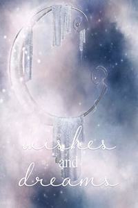 Wishes and Dreams