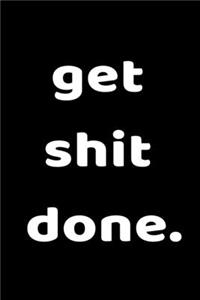 Get Shit Done