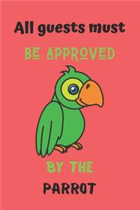 All guests must be approved by the parrot