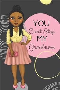 You Can't Stop My Greatness