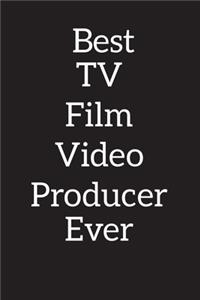 Best TV/Film/Video Producer Ever