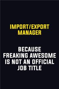 Import/Export Manager Because Freaking Awesome Is Not An Official Job Title