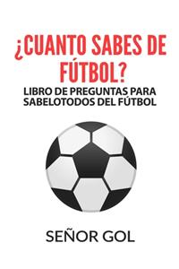 ¿Cuánto Sabes de Fútbol? Libro de Preguntas para Sabelotodos del Fútbol