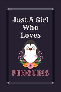 Just A Girl Who Loves Penguins: Great Gift for Penguins Lovers Journal Notebook - Funny Cute Penguins Journal - Christmas/Holidays, Birthdays or Any gifts for Girls, Teenage, Kids,