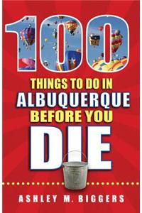 100 Things to Do in Albuquerque Before You Die