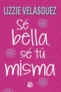 Se Bella, Se Tu Misma / Be Beautiful, Be You