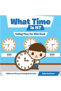 What Time is It? - Telling Time For Kids Book
