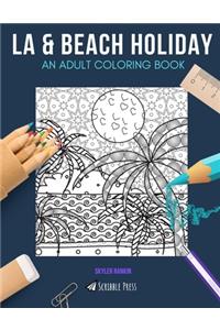 La & Beach Holiday: AN ADULT COLORING BOOK: LA & Beach Holiday - 2 Coloring Books In 1