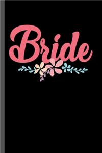 bride: Girlfriend Wedding Bridal Shower Fiance Engaged Bride Bridals Gift (6"x9") Dot Grid notebook Journal to write in