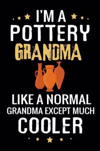 I'm a Pottery Grandma like a normal Grandma except Much Cooler