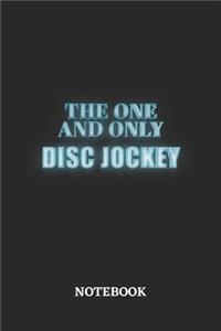 The One And Only Disc Jockey Notebook: 6x9 inches - 110 blank numbered pages - Greatest Passionate working Job Journal - Gift, Present Idea