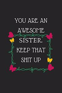 You are An Awesome Sister. Keep That Shit Up