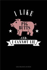 I Like Pig Butts And I Cannot Lie: Gas & Mileage Log Book