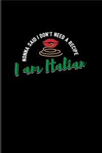 Nonna Said I Don't Need A Recipe I Am Italian